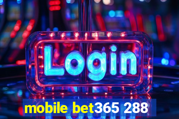 mobile bet365 288